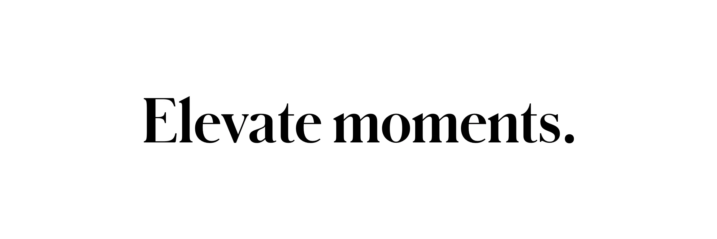 Their tagline, set large in the headline serif: Elevate moments.